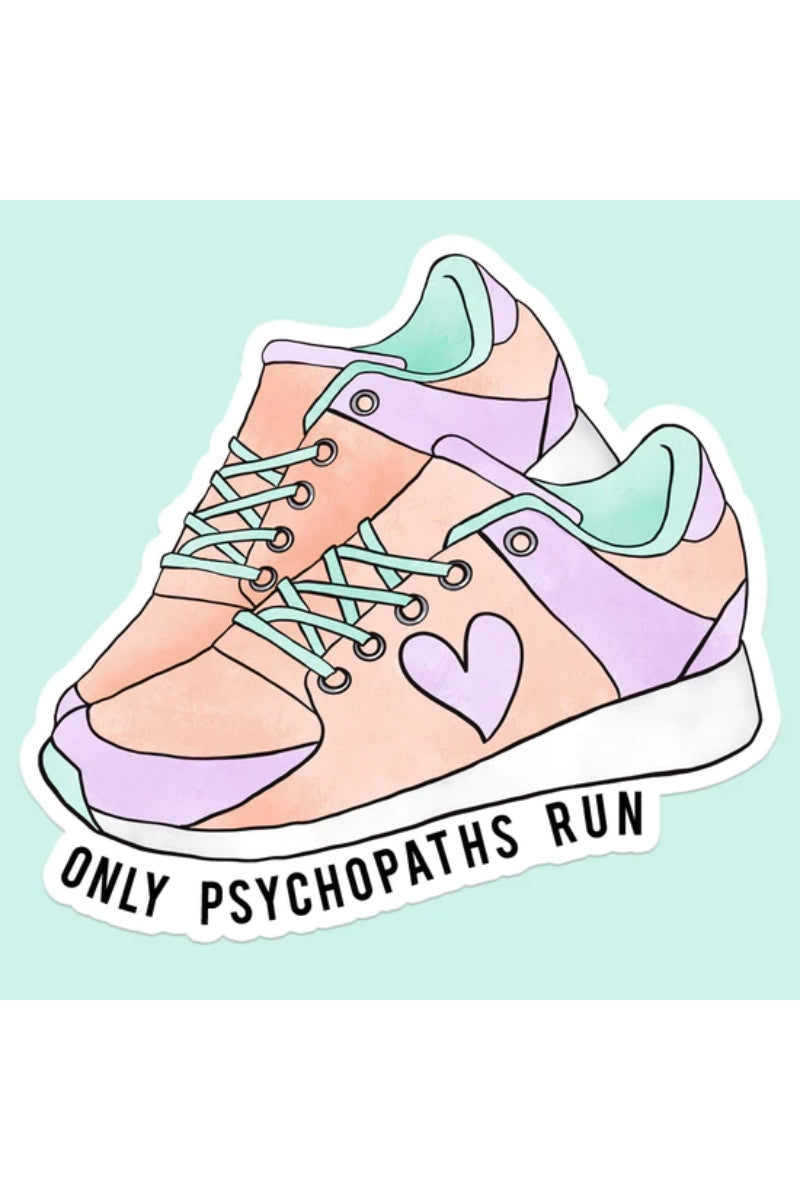 Only Psychopaths Run Sticker