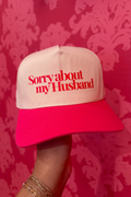 Sorry About My Husband Trucker Hat - Hot Pink