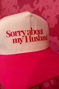 Sorry About My Husband Trucker Hat - Hot Pink