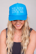 You Look Like You Love Me Trucker Hat - Bright Blue