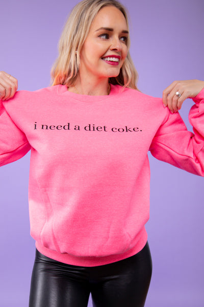 i need a diet Graphic Sweatshirt - Hot Pink