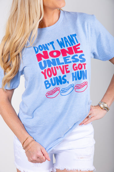 Don't Want None Unless You've Got Buns Hun Graphic Tee- FINAL SALE
